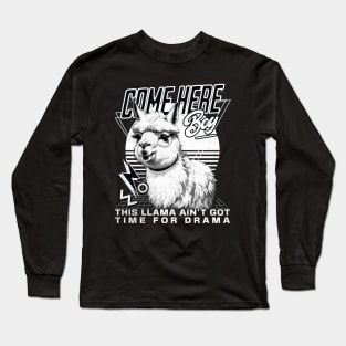 Come here boy. Drama Llama Long Sleeve T-Shirt